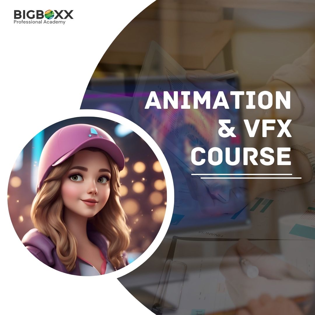 Diploma In 3D Animation and VFX Courses In Chandigarh - Bigboxx Academy
